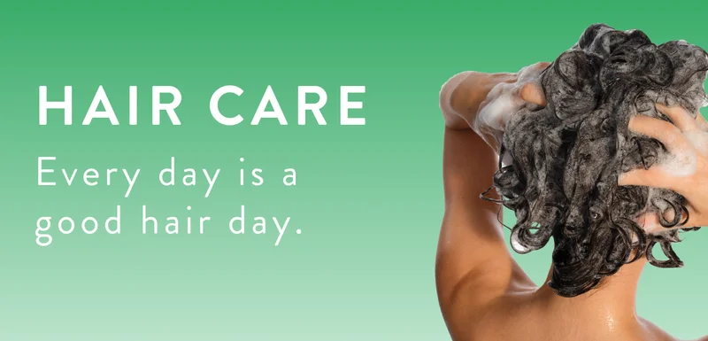 hair care. every day is a good hair day.