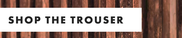 Shop The Trouser