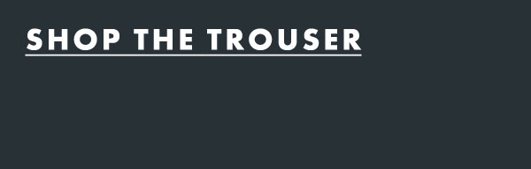 Shop the Trouser