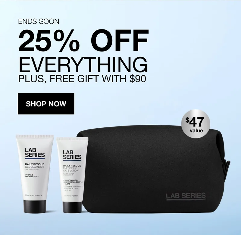 ENDS SOON | 25% OFF EVERYTHING | PLUS, FREE GIFT WITH $90 | SHOP NOW | $47 value