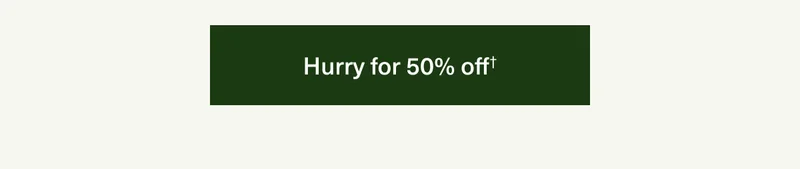 Hurry for 50% off†