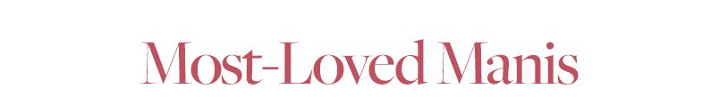Most-Loved Manis
