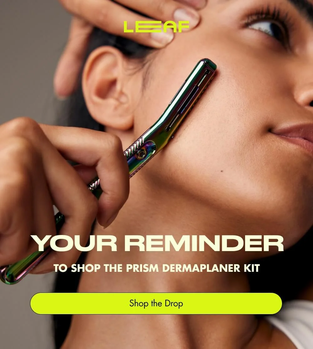 YOUR REMINDER TO SHOP THE PRISM DERMAPLANER KIT Shop the Drop