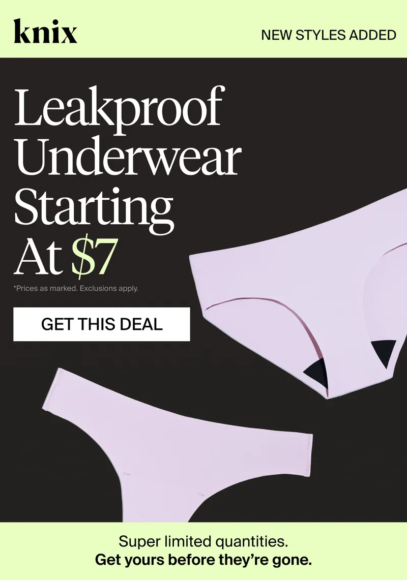 Knix: NEW STYLES ADDED. Leakproof Underwear starting at $7. GET THIS DEAL. Super limited quantities. Get yours before they're gone.