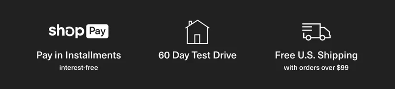 Shop Pay. Pay in installments. Interest-free. 60 day test drive. Free US shipping with orders over $99