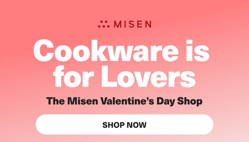 MIsen. Cookware is for Lovers. Shop the Valentine's Day Shop.
