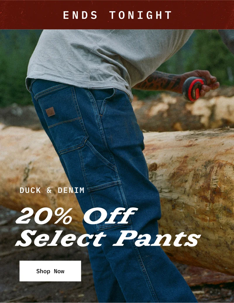 ENDS TONIGHT. DUCK & DENIM. 20% Off Select Pants. Shop Now.