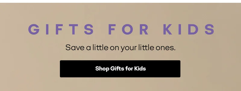 GIFTS FOR KIDS | Save a little on your little ones. | Shop Gifts for Kids