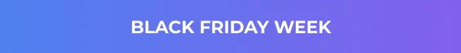 Gradient banner with white text that reads “Black Friday Week”