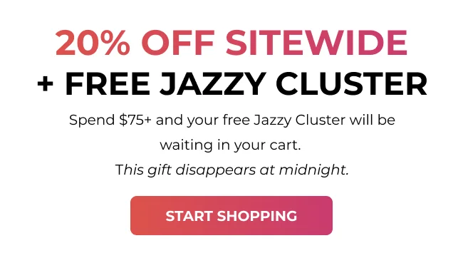Promo graphic showing “20% Off Sitewide + Free Jazzy Cluster” with details: spend $75+, gift auto-adds to cart, and a Start Shopping button