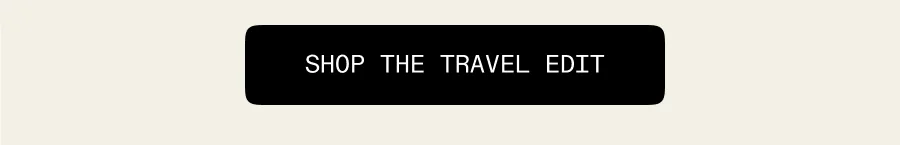 Shop the Travel Edit