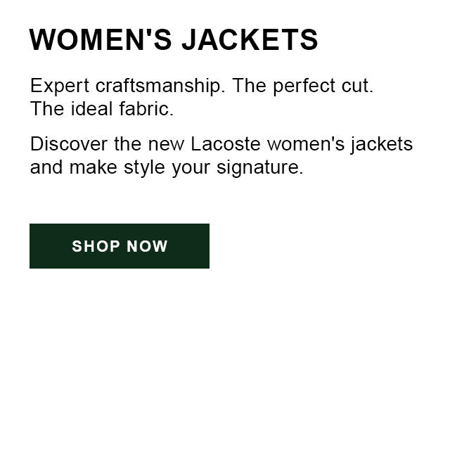 Women's Jackets. Expert craftsmanship, the perfect cut, the ideal fabric. Discover the new Lacoste women's jackets and make style your signature.