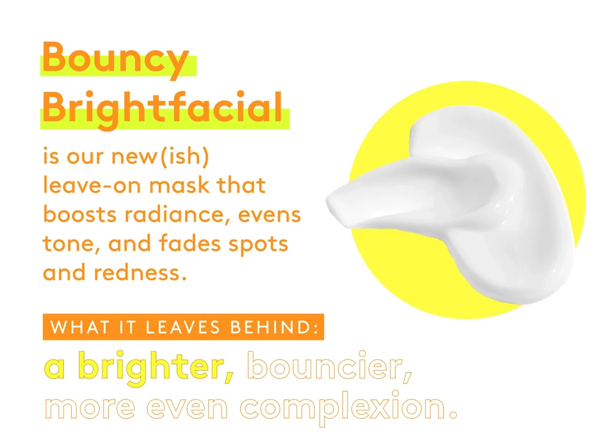 Bouncy Brightfacial
