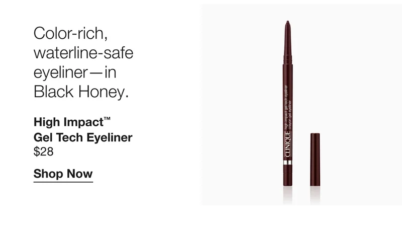 Color-rich, waterline-safe eyeliner—in Black Honey. | High Impact™ Gel Tech Eyeliner $28 | Shop Now