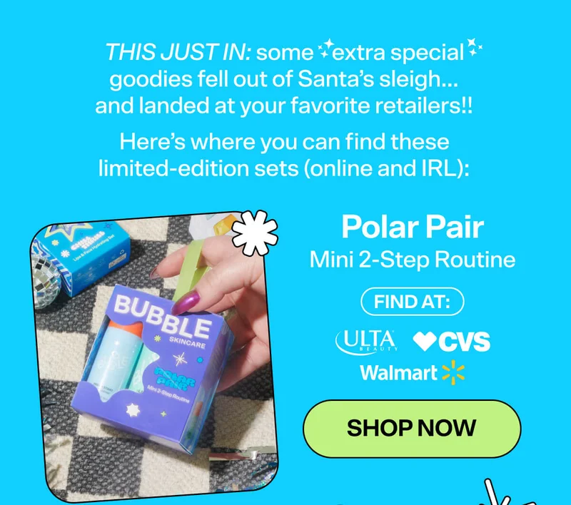 THIS JUST IN: some ✨extra special✨ goodies fell out of Santa’s sleigh…and landed at your favorite retailers!! Here’s where you can find these limited-edition sets (online and IRL):   Polar Pair Mini 2-Step Routine [SHOP NOW]  (FIND AT: Ulta, CVS, Walmart)
