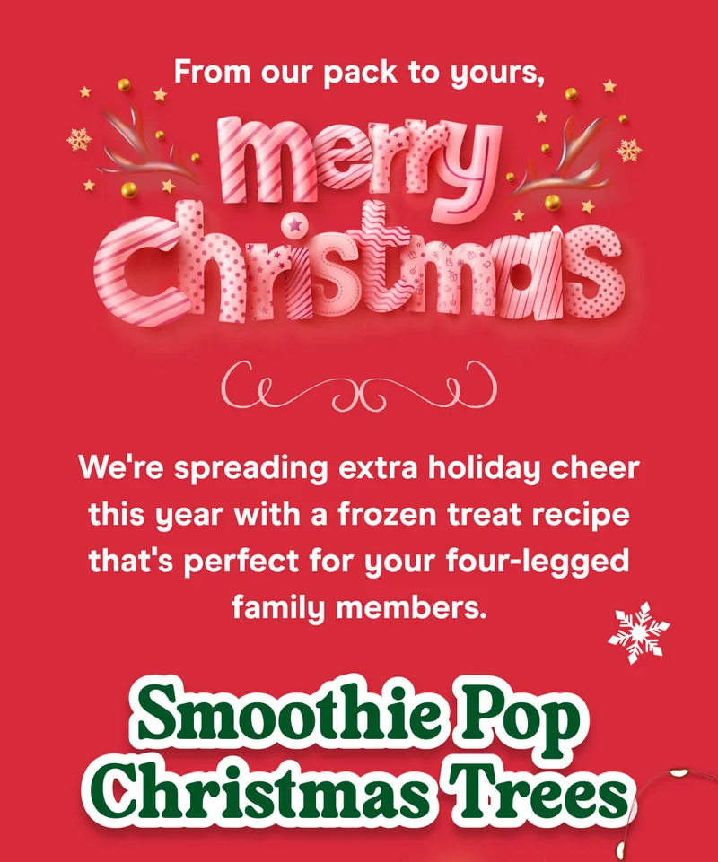 From our pack to yours, Merry Christmas!  We're spreading extra holiday cheer this year with a frozen treat recipe that's perfect for your four-legged family members.  Smoothie Pop Christmas Trees