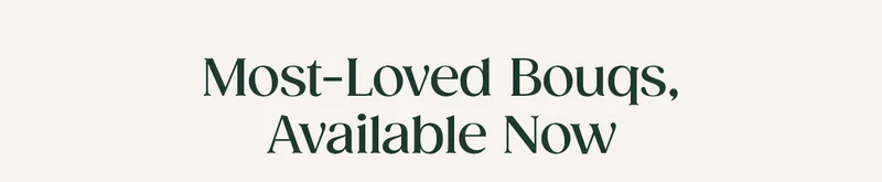 Most-Loved Bouqs, Available Now Most-Loved Bouqs, Available Now