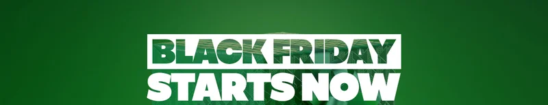 BLACK FRIDAY STARTS NOW