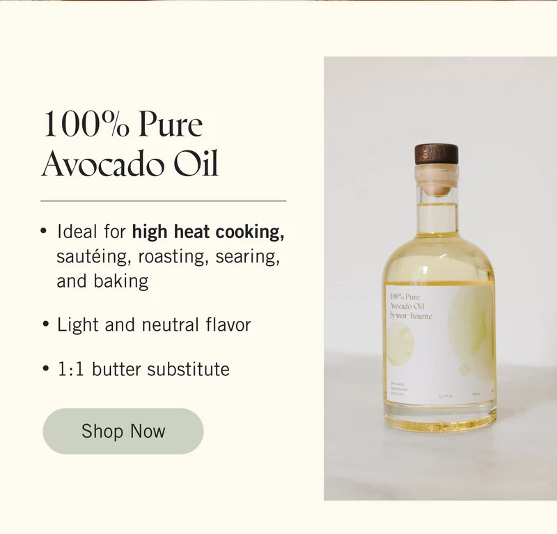 100% Pure Avocado Oil. Ideal for high heat cooking, sauteing, roasting, searing, and baking Light and neutral flavor 1:1 butter substitute. SHOP NOW