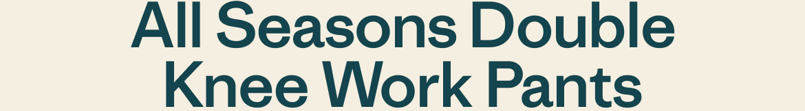 All Seasons Double Knee Work Pants