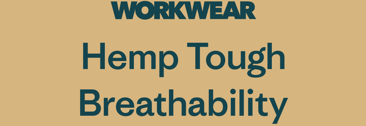 Workwear. Hemp Tough Breathability.