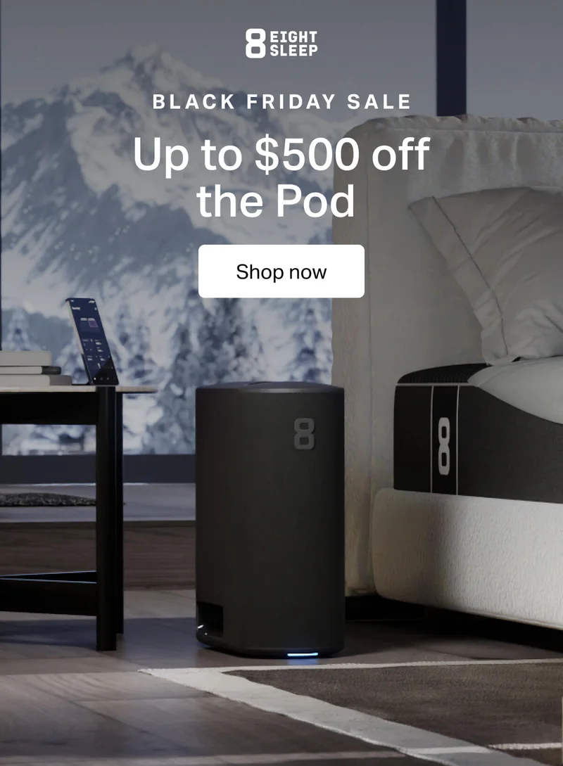 Eight Sleep - Black Friday Sale. Up to $500 off the Pod.