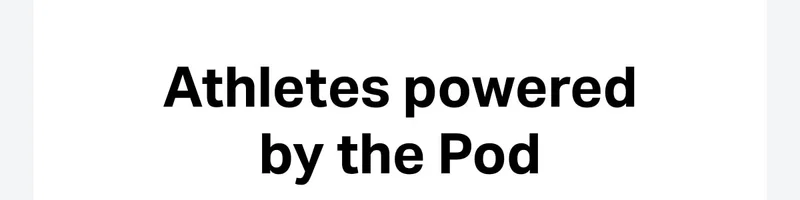 Athletes powered by the Pod