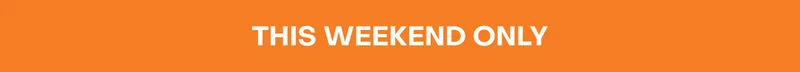 THIS WEEKEND ONLY