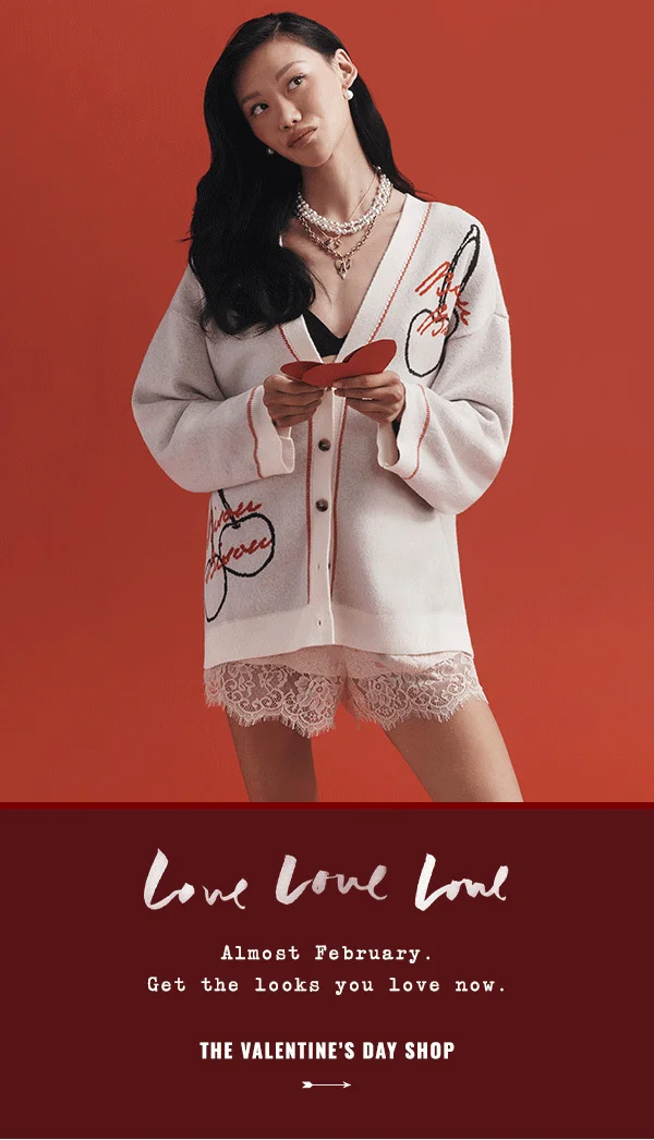 love love love, almost February. get the looks you love now. the valentines day shop