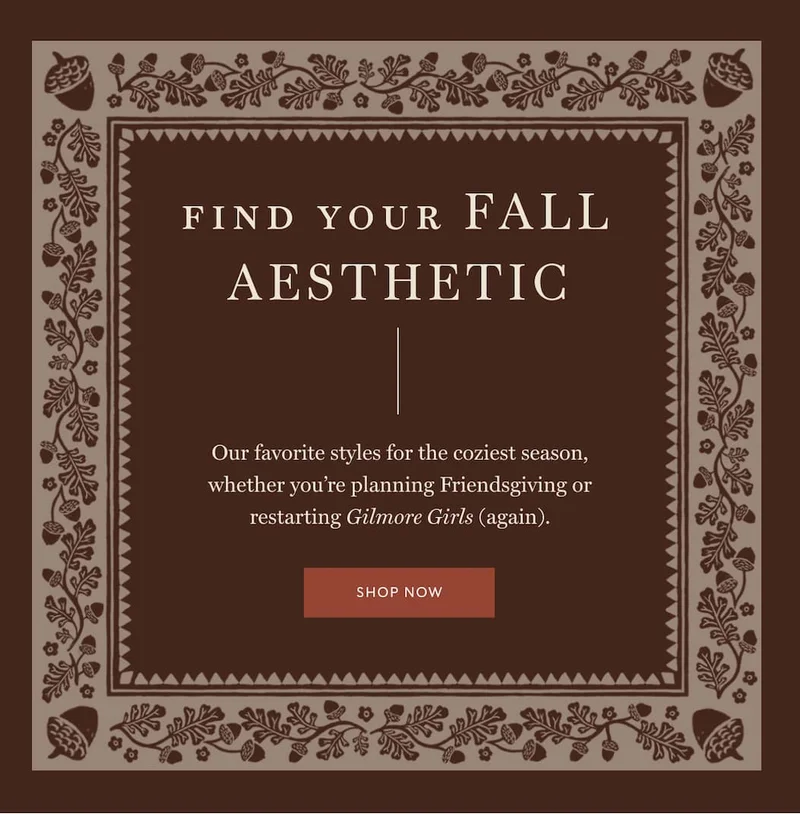 find your fall Aesthetic Our favorite styles for the coziest season, whether you’re planning Friendsgiving or restarting Gilmore Girls (again). Shop NOW
