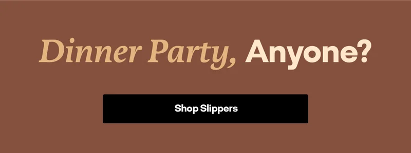 Dinner Party, Anyone? | Shop Slippers