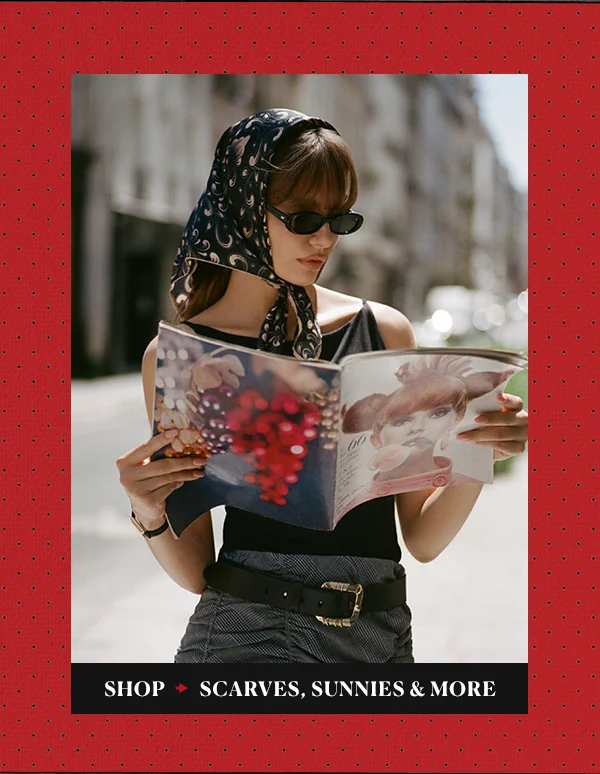 Shop Scarves, Sunnies & More