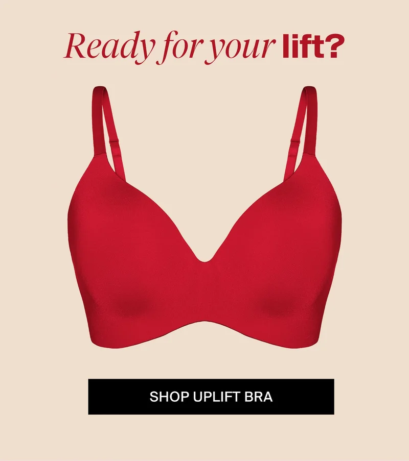 Ready for your lift? Shop Uplift Bra.