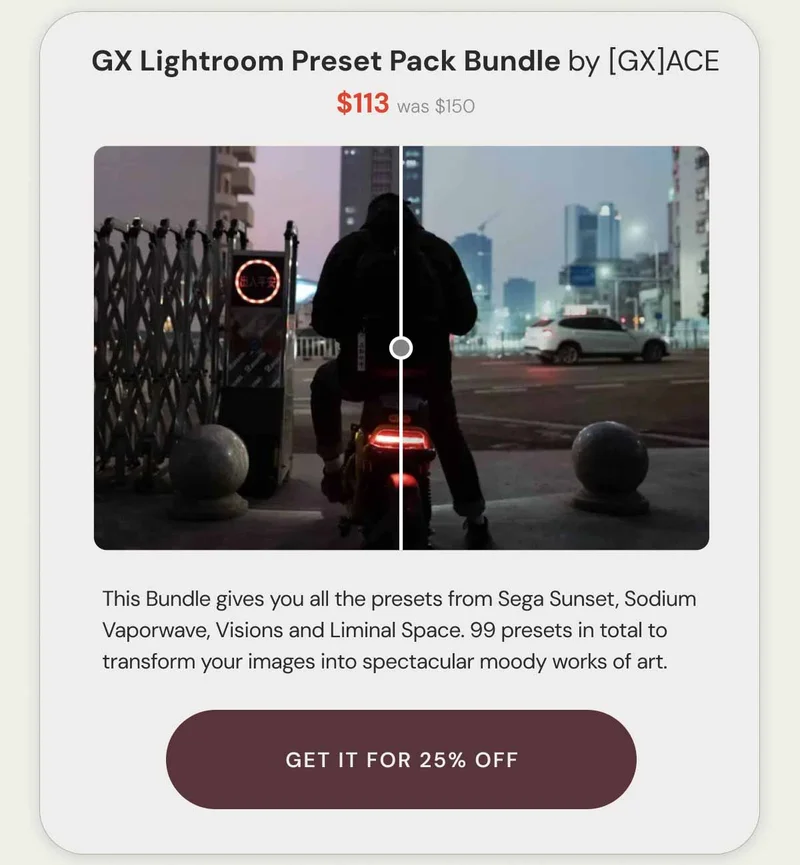 GX Lightroom Preset Pack Bundle by [GX]ACE $113 was $150 This Bundle gives you all the presets from Sega Sunset, Sodium Vaporwave, Visions and Liminal Space. 99 presets in total to transform your images into spectacular moody works of art. Get it for 25% Off