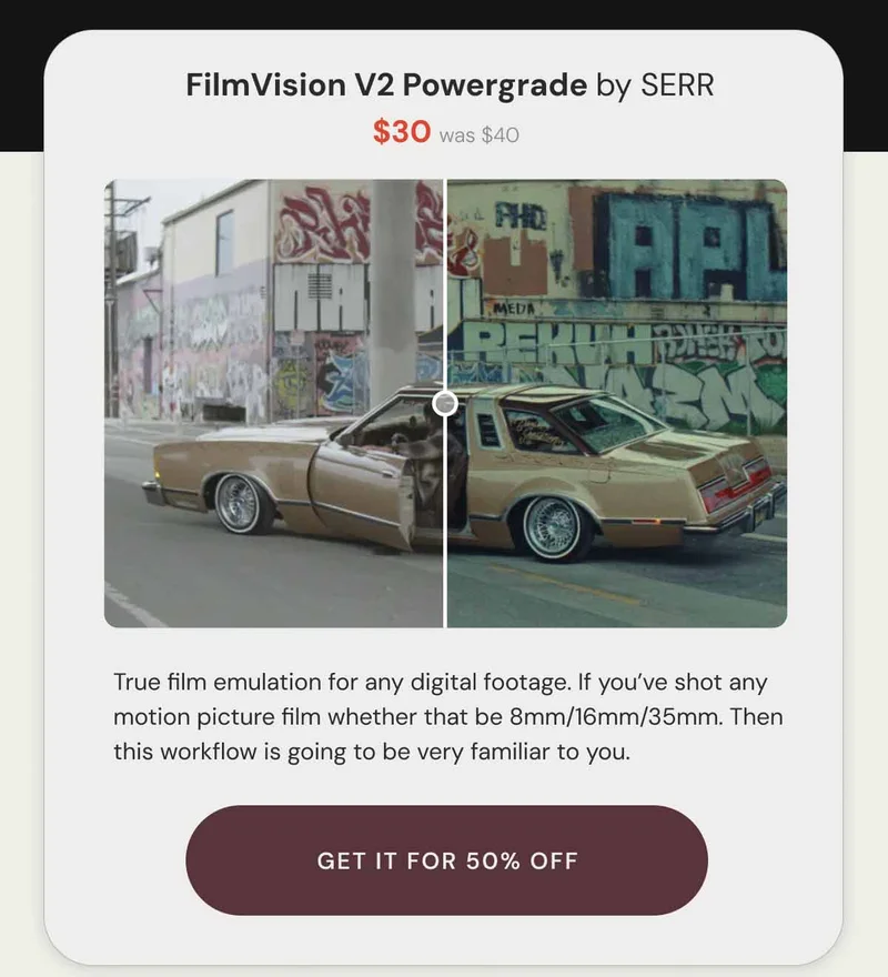 FilmVision V2 Powergrade by SERR $30 was $40. True film emulation for any digital footage. If you’ve shot any motion picture film whether that be 8mm/16mm/35mm. Then this workflow is going to be very familiar to you.Get it for 50% off.