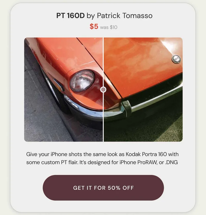 PT 160D by Patrick Tomasso $5 was $10. Give your iPhone shots the same look as Kodak Portra 160 with some custom PT flair. It’s designed for iPhone ProRAW, or .DNG. Get it for 50% OFF.