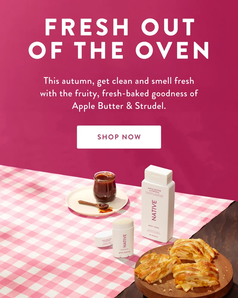 FRESH OUT OF THE OVEN | This autumn, get clean and smell fresh with the fruity, fresh-baked goodness of Apple Butter & Strudel. | SHOP NOW