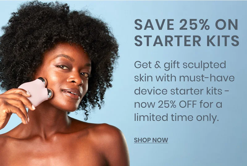 Get & gift sculpted skin with must-have device starter kits - now 25% OFF for a limited time only.