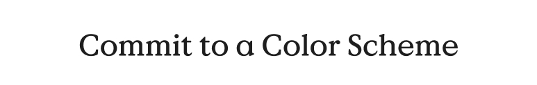 Commit to a color scheme
