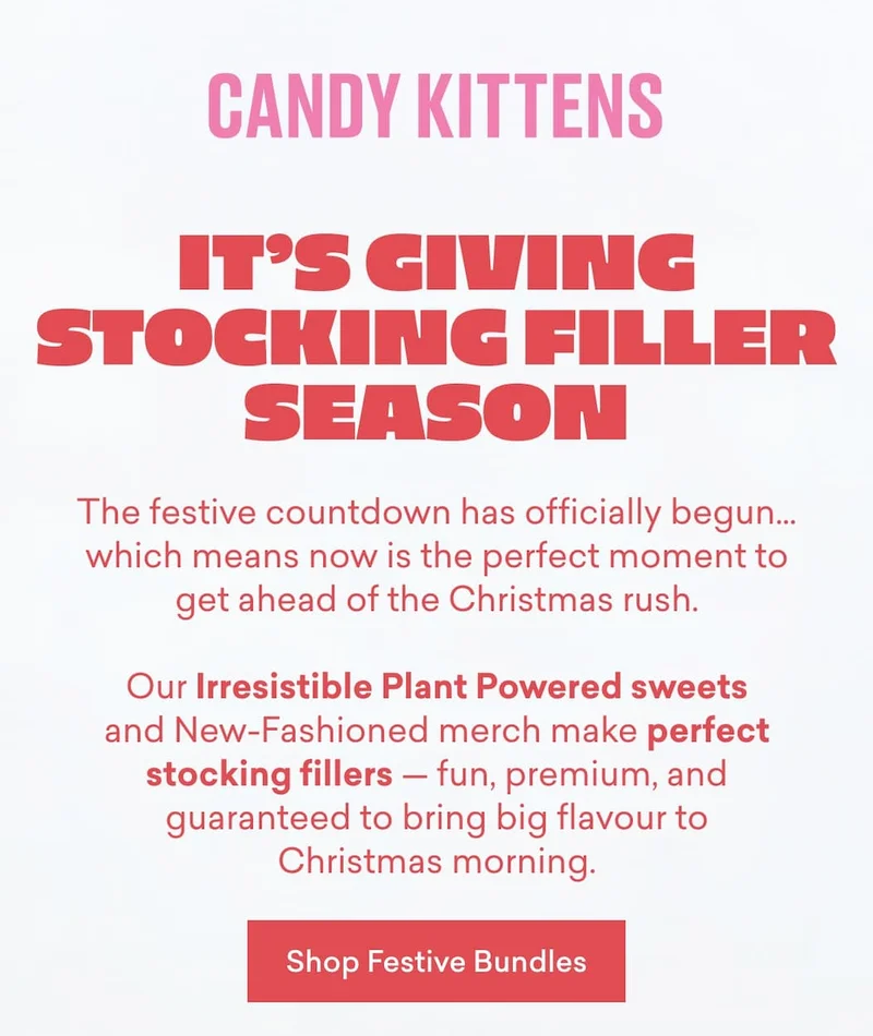 It’s giving stocking filler season!  The festive countdown has&nbsp;officially&nbsp;begun… which means now is the perfect moment to get ahead of the Christmas rush. Our&nbsp;**irresistible Plant Powered sweets**&nbsp;and New-Fashioned merch make&nbsp;*perfect stocking fillers*&nbsp;— fun, premium, and guaranteed to bring big flavour to Christmas morning.