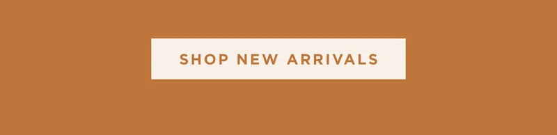 SHOP NEW ARRIVALS