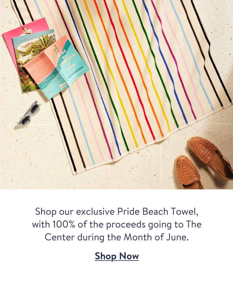 Shop our exclusive Pride Beach Towel, with 100% of the proceeds going to the Center during the Month of June.