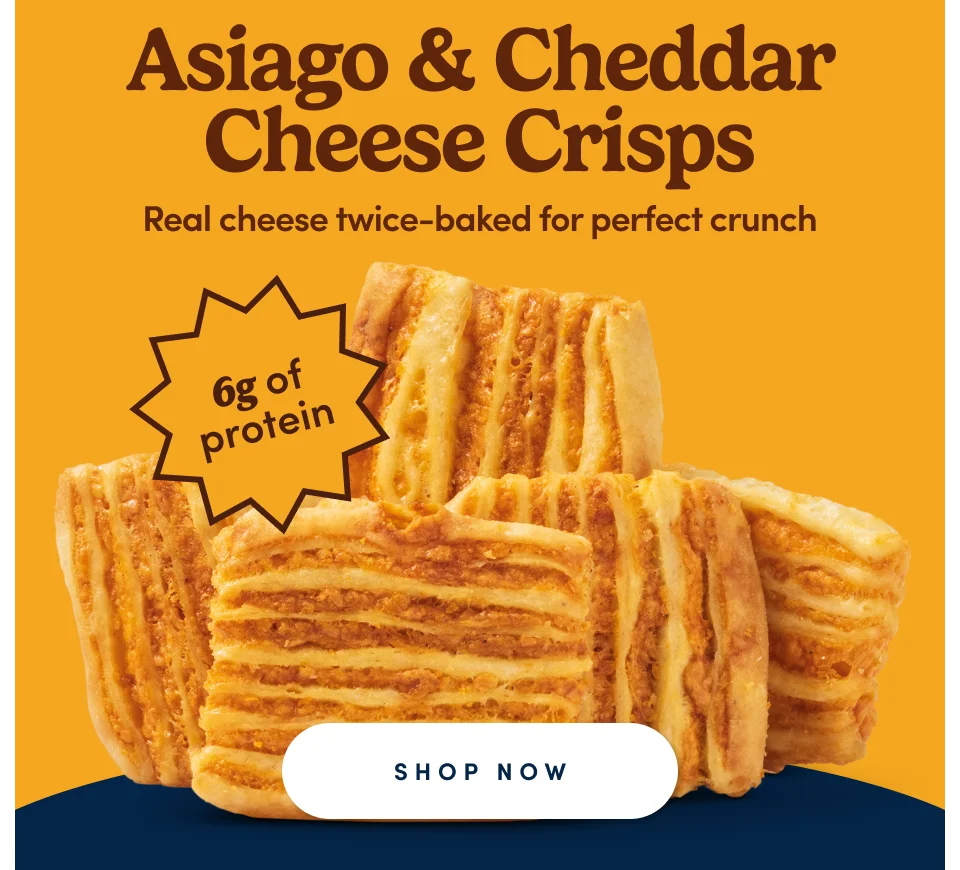 Asiago & Cheddar Cheese Crisps | Real cheese twice-baked for perfect crunch | 6g of protein; Shop Now