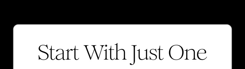 Start With Just One