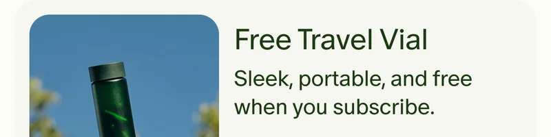 Free Travel Vial | Sleek, portable, and free when you subscribe.