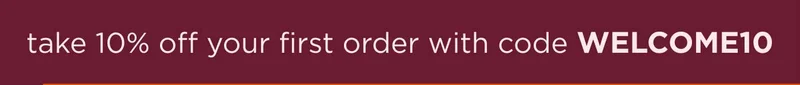 take 10% off your first order with code WELCOME10
