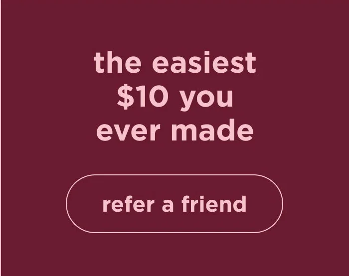 the easiest $10 you ever made | refer a friend
