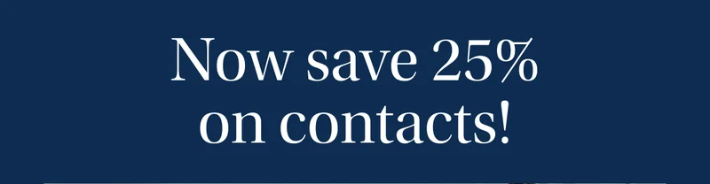 Now save 25% on contacts! Now save 25% on contacts!