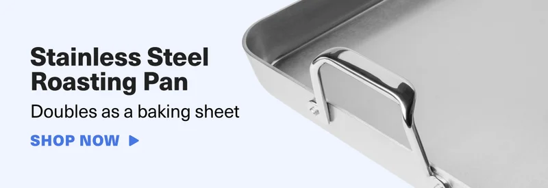 Stainless Steel Roasting Pan. Doubles as a baking sheet. SHOP NOW