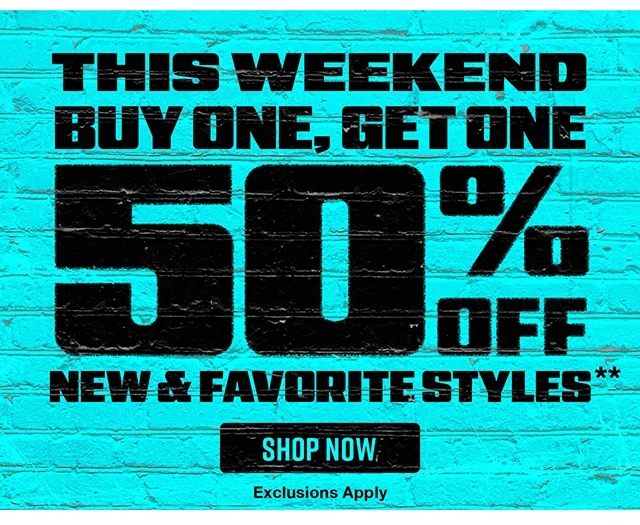This Weekend. Buy One, Get One 50 Percent Off New And Favorite Styles. Exclusions Apply. Shop Now